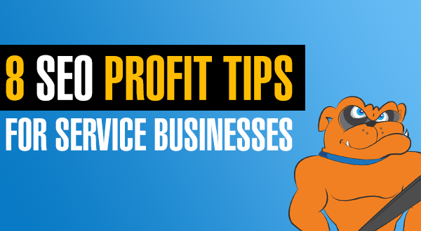 8 SEO Profit Tips For Service Businesses