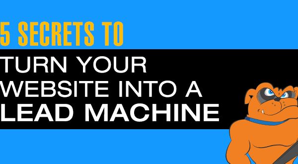 5 Secrets To Turn Your Website Into An Unstoppable Lead Generation Machine