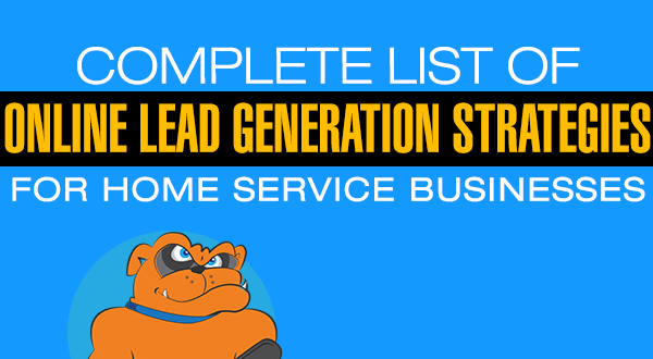 Complete List of Online Lead Generation Strategies For Home Service Businesses