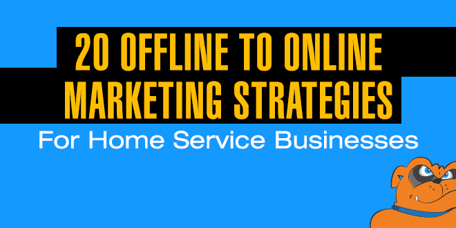 20 Offline To Online Marketing Strategies For Home Service Businesses
