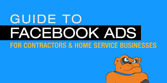 Guide To Facebook Ads For Contractors & Home Service Businesses
