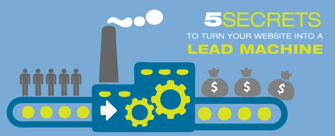 5 Secrets to Turn Your Website into a Lead Machine
