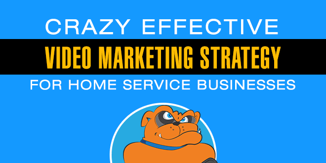 Crazy Effective Video Marketing Strategy For Home Service Businesses