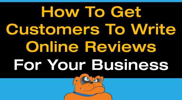 How To Get Customers To Write Online Reviews For Your Business