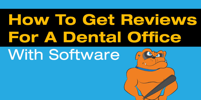 How To Get Reviews For A Dental Office With Software