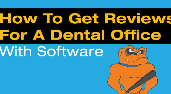 How To Get Reviews For A Dental Office With Software