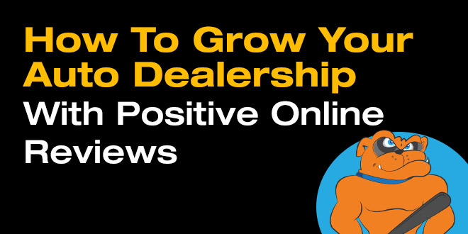 How To Grow Your Auto Dealership Through Positive Online Reviews