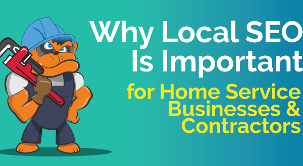 Why Local SEO Services Are Important for Home Service Businesses and Contractors